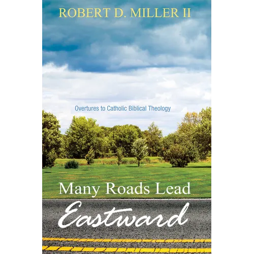 Many Roads Lead Eastward: Overtures to Catholic Biblical Theology - Hardcover