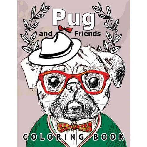 Pug and Friends Coloring book: A Dog Coloring book for Adults - Paperback
