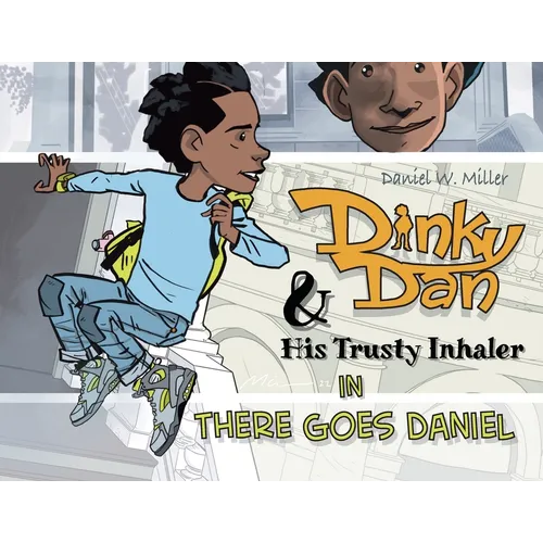 Dinky Dan & His Trusty Inhaler: There Goes Daniel - Paperback