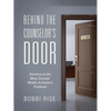 Behind the Counselor's Door: Solutions to the Most Common Middle Schooler's Problems - Paperback