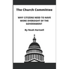 The Church Committee: Why Citizens Need to Have More Oversight of the Government - Paperback