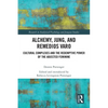 Alchemy, Jung, and Remedios Varo: Cultural Complexes and the Redemptive Power of the Abjected Feminine - Paperback