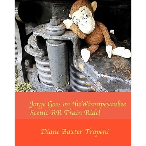 Jorge Goes on the Winnipesaukee Scenic RR Train Ride! - Paperback