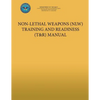 Non-Lethal Weapons (NLW) Training and Readiness (T&R) Manual - Paperback