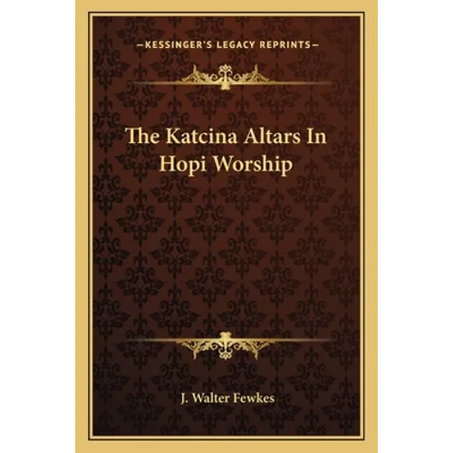 The Katcina Altars In Hopi Worship - Paperback
