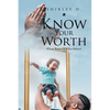 Know Your Worth: Whose Report Will You Believe? - Paperback