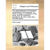 The reasonableness of Christianity, as delivered in the scriptures. To which is added, a vindication of the same, from Mr. Edwards's exceptions. By Jo - Paperback