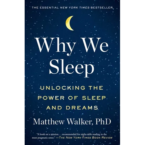 Why We Sleep: Unlocking the Power of Sleep and Dreams - Paperback