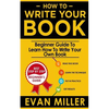 How To Write Your Book: Beginner Guide To Learn How To Write Your Own Book - Paperback