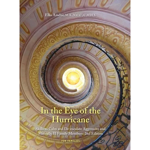 In the Eye of the Hurricane: Skills to Calm and De-escalate Aggressive Mentally Ill Family Members - Hardcover