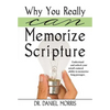 Why You Really Can Memorize Scripture: Understand and Unlock Your Mind's Natural Ability to Memorize Long Passages - Paperback