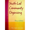 Youth-Led Community Organizing: Theory and Action - Paperback