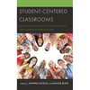 Student-Centered Classrooms: Research-Driven and Inclusive Strategies for Classroom Management - Hardcover