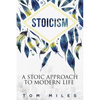 Stoicism: A Stoic Approach To Modern Life - Paperback