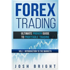 Forex Trading: Ultimate Proven Guide to Profitable Trading: Volume I - Introduction to the Markets - Paperback