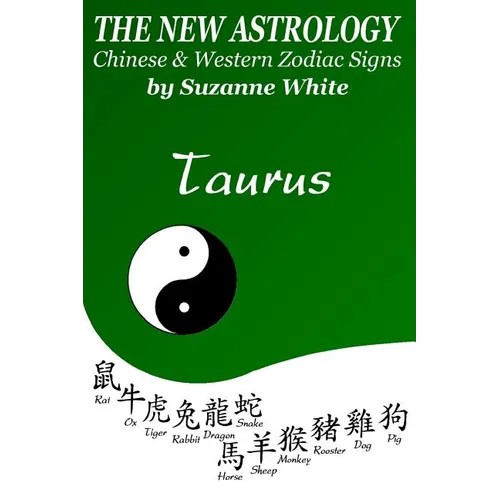 The New Astrology Taurus Chinese and Western Zodiac Signs: The New Astrology by Sun Signs - Paperback