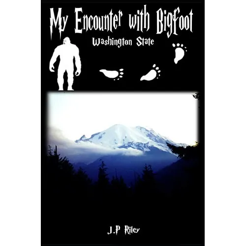 My Encounter With Bigfoot: Washington State - Paperback
