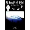 My Encounter With Bigfoot: Washington State - Paperback