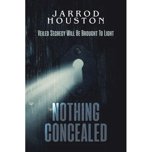 Nothing Concealed: Veiled Secrecy Will Be Brought To Light - Paperback