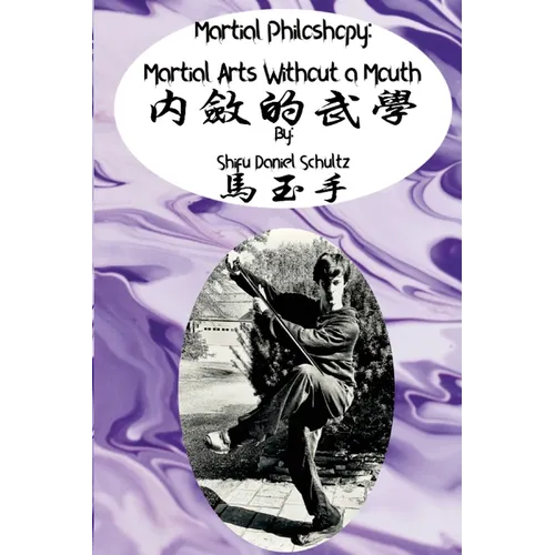 Martial Arts Philosophy: Martial Arts Without a Mouth - Paperback
