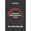 Amazon Mechanical Turk: Start to Make Money Online - Paperback