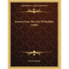 Scenes From The Life Of Buddha (1898) - Paperback