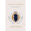 Lichen Sclerosus: Body, Mind & Spirit Practices to Heal the Stress of LS - Paperback
