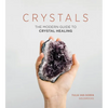 Crystals: The Modern Guide to Crystal Healing - Hardcover