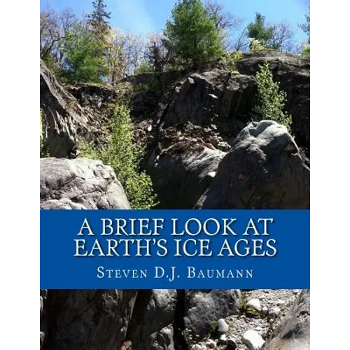 A Brief Look At Earth's Ice Ages - Paperback