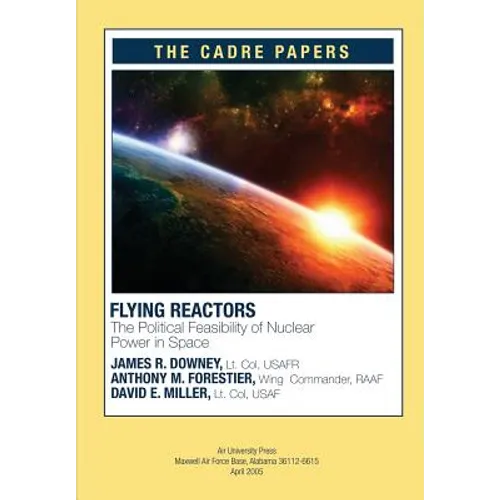 Flying Reactors: The Political Feasibility of Nuclear Power in Space: CADRE Paper No. 22 - Paperback