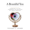 A Beautiful You: Learning to See Yourself in the Eyes of Your Creator - Paperback