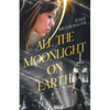 All the Moonlight on Earth - Paperback