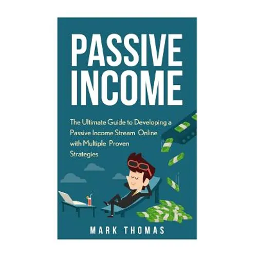 Passive Income: The Proven 10 Methods to Make Over 10k a Month in 90 Days - Paperback