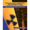 Radiation Safety Procedures and Training for the Radiation Safety Officer: Guidance for Preparing a Radiation Safety Program - Paperback