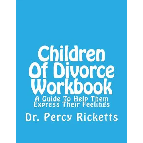 Children of Divorce Workbook: A Guide to Help Them Express Their Feelings - Paperback