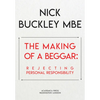 The Making of a Beggar: Rejecting Personal Responsibility - Hardcover