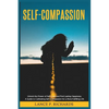 Self-Compassion: Unlock the Power of Self-Love and Find Lasting Happiness: A Guide to Cultivating Self-Compassion for a More Fulfilling Life - Paperback