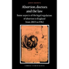 Abortion, Doctors and the Law: Some Aspects of the Legal Regulation of Abortion in England from 1803 to 1982 - Paperback