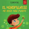 El Mindfulness me hace más fuerte: Libro infantil para encontrar la calma, mantener la concentración y superar la ansiedad (para niños y niñas) - Paperback