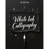 White Ink Calligraphy: Discover the Magic of Lettering on a Deep Black Background - An Artistic Exploration for Beginners - Paperback