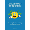 A Tax Guide 4 Foreigners: Investing, Working or Living in the United States - Paperback