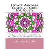 Flower Mandala Coloring Book For Adults: 30 Easy and Stress Relieving Patterns For Adults To Color - Paperback