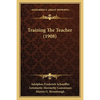 Training The Teacher (1908) - Paperback