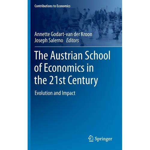 The Austrian School of Economics in the 21st Century: Evolution and Impact - Hardcover