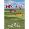 A Distant Ridge: A novel of the Northern Plains in the 1870s - Hardcover