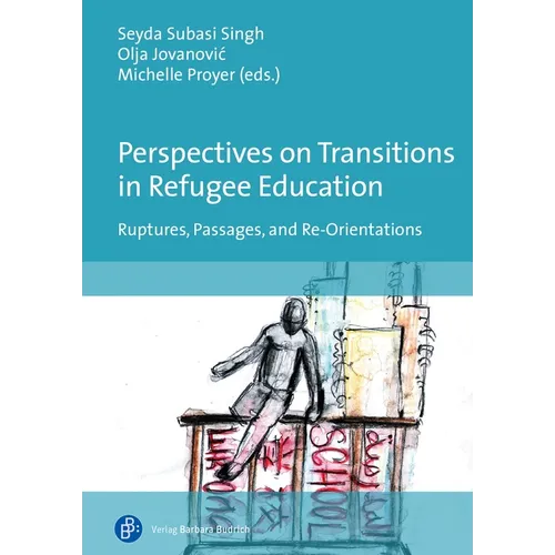 Perspectives on Transitions in Refugee Education: Ruptures, Passages, and Re-Orientations - Paperback