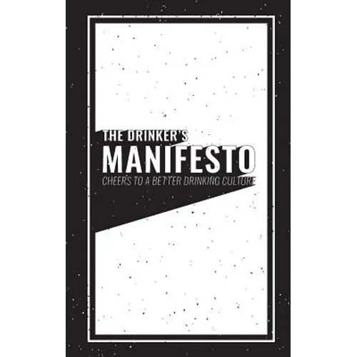 The Drinker's Manifesto: Cheers to a Better Drinking Culture - Paperback