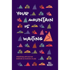 Your Mountain Is Waiting: Practical Advice For Forging A Mission In Life - Hardcover