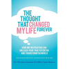 The Thought That Changed My Life Forever: How One Inspiration Can Unleash Your True Potential and Transform the World - Paperback
