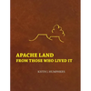 Apache Land From Those Who Lived It - Paperback